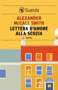 Title: Lettera d'amore alla Scozia: Una storia del 44 Scotland Street, Author: Alexander McCall Smith