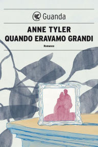Title: Quando eravamo grandi, Author: Anne Tyler