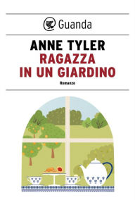 Title: Ragazza in un giardino, Author: Anne Tyler