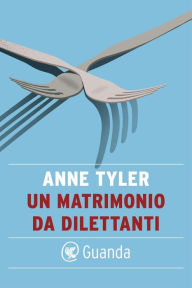 Title: Un matrimonio da dilettanti, Author: Anne Tyler