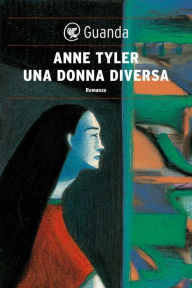 Title: Una donna diversa, Author: Anne Tyler