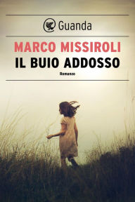 Title: Il buio addosso, Author: Marco Missiroli