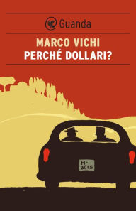 Title: Perché dollari?: Un'indagine del commissario Bordelli, Author: Marco Vichi