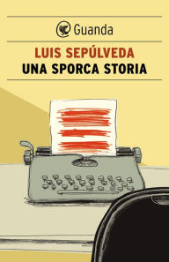 Title: Una sporca storia, Author: Luis Sepúlveda