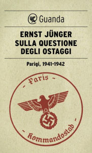 Title: Sulla questione degli ostaggi, Author: Ernst Jünger