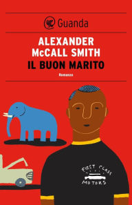 Title: Il buon marito: Un caso per Precious Ramotswe, la detective n° 1 del Botswana, Author: Alexander McCall Smith