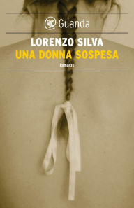 Title: Una donna sospesa, Author: Lorenzo Silva