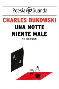 Title: Una notte niente male, Author: Charles Bukowski