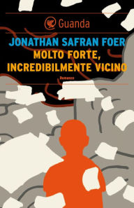 Title: Molto forte, incredibilmente vicino, Author: Jonathan Safran Foer