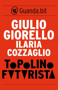 Title: Topolino futurista, Author: Giulio Giorello
