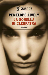Title: La sorella di Cleopatra, Author: Penelope Lively