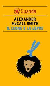 Title: Il leone e la lepre, Author: Alexander McCall Smith