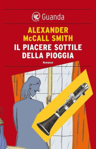 Title: Il piacere sottile della pioggia: Un caso per Isabel Dalhousie, filosofa e investigatrice, Author: Alexander McCall Smith