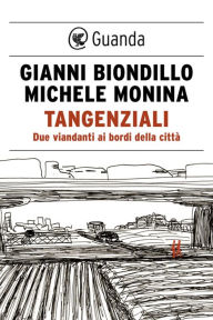 Title: Tangenziali: Due viandanti ai bordi della città, Author: Gianni Biondillo