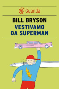 Title: Vestivamo da Superman, Author: Bill Bryson