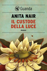 Title: Il custode della luce, Author: Anita Nair