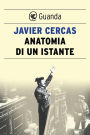 Anatomia di un istante (The Anatomy of a Moment: Thirty-Five Minutes in History and Imagination)