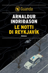 Title: Le notti di Reykjavík: Un'indagine per l'agente Erlendur Sveinsson, Author: Arnaldur Indridason