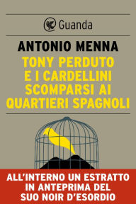 Title: Tony Perduto e i cardellini scomparsi ai Quartieri Spagnoli, Author: Antonio Menna