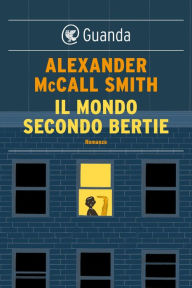 Title: Il mondo secondo Bertie: Una storia del 44 Scotland Street, Author: Alexander McCall Smith