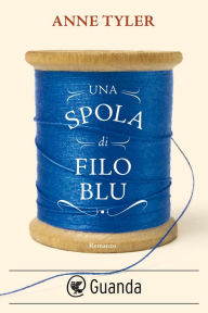 Title: Una spola di filo blu, Author: Anne Tyler