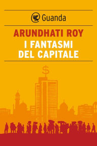 Title: I fantasmi del capitale, Author: Arundhati Roy