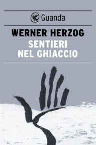 Title: Sentieri nel ghiaccio, Author: Herzog Werner