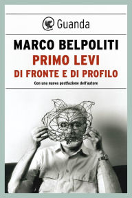Title: Primo Levi di fronte e di profilo, Author: Marco Belpoliti