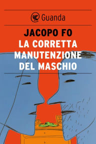 Title: La corretta manutenzione del maschio, Author: Jacopo Fo