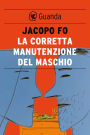 La corretta manutenzione del maschio