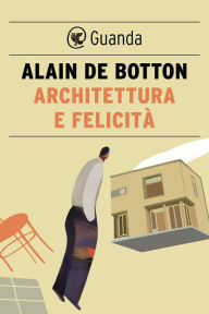 Title: Architettura e felicità, Author: Alain de Botton