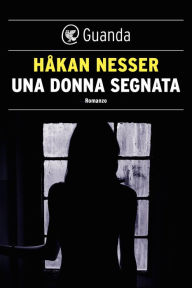 Title: Una donna segnata: Un caso per il commissario Van Veeteren, Author: Håkan Nesser