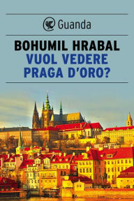 Title: Vuol vedere Praga d'oro?, Author: Bohumil Hrabal