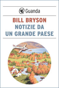 Title: Notizie da un grande paese, Author: Bill Bryson