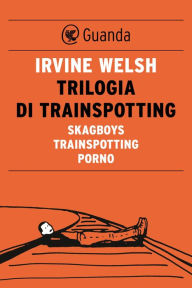 Title: Trilogia di Trainspotting, Author: Irvine Welsh