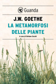 Title: La metamorfosi delle piante, Author: Johann Wolfgang Von Goethe