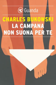 Title: La campana non suona per te, Author: Charles Bukowski