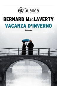 Title: Vacanza d'inverno, Author: Bernard MacLaverty