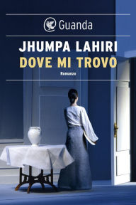 Title: Dove mi trovo, Author: Jhumpa Lahiri