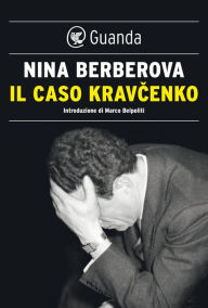 Title: Il caso Kravcenko, Author: Nina Berberova