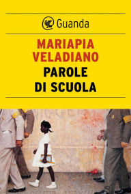 Title: Parole di scuola, Author: Mariapia Veladiano