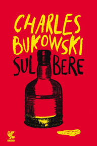 Title: Sul bere, Author: Charles Bukowski