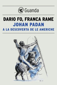 Title: Johan Padan a la descoverta de le Americhe, Author: Dario Fo