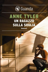 Title: Un ragazzo sulla soglia, Author: Anne Tyler