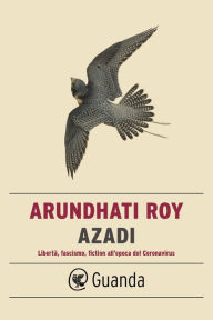 Title: Azadi: FREEDOM, FASCISM, FICTION, Author: Arundhati Roy