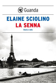 Title: La Senna: Storia e mito, Author: Elaine Sciolino