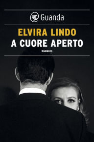 Title: A cuore aperto, Author: Elvira Lindo