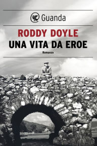 Title: Una vita da eroe, Author: Roddy Doyle