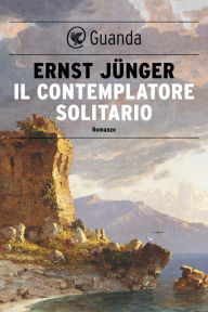 Title: Il contemplatore solitario, Author: Ernst Jünger