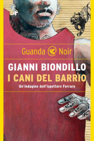 Title: I cani del barrio, Author: Gianni Biondillo